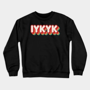 IYKYK Crewneck Sweatshirt